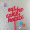 Slice - Eat The Cake Habibi | Arabic Slang Cake Topper