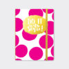 Rachel Ellen Designs - Chunky Notebook - Do It With Style Pink Fizz